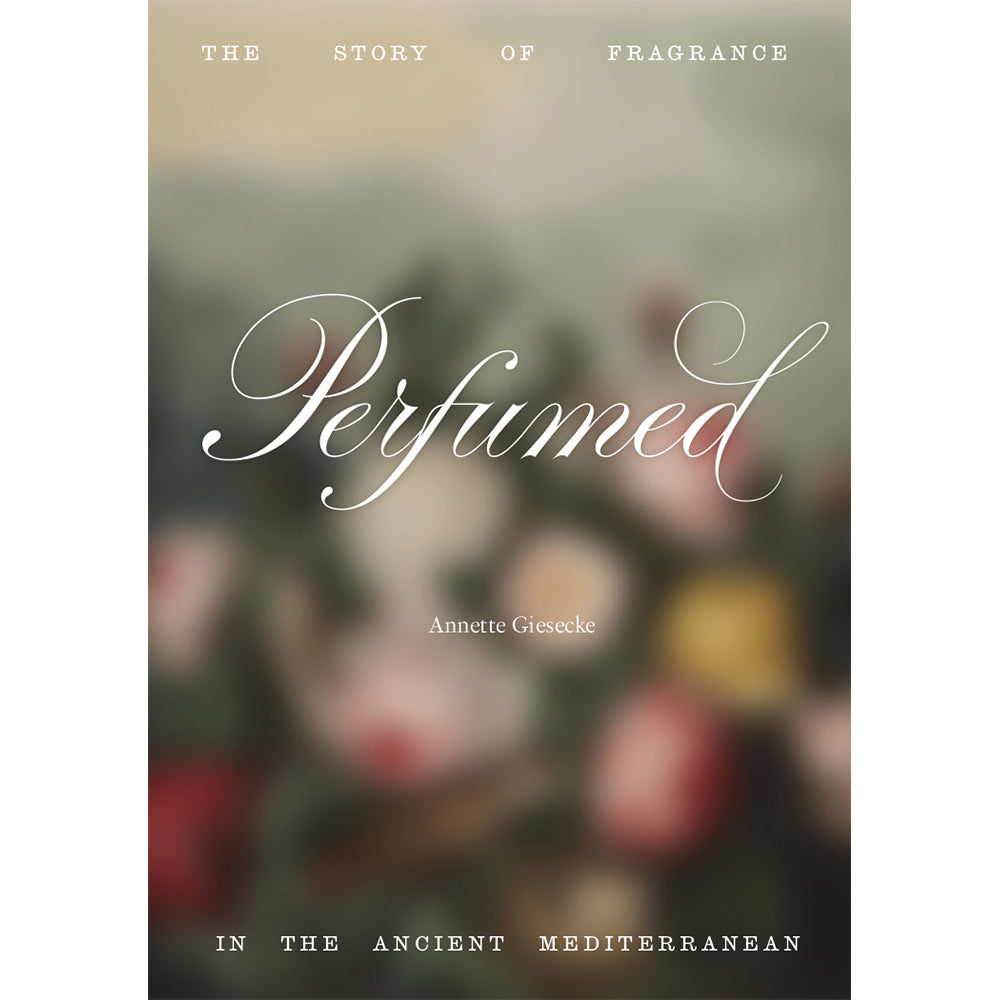 Perfumed: The Story of Fragrance in the Ancient Mediterranean
