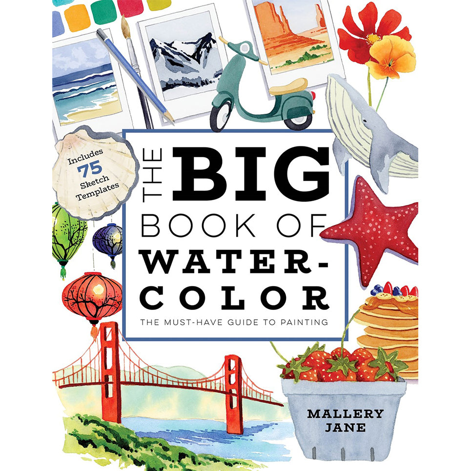 The Big Book of Watercolor: The Must-Have Guide to Painting