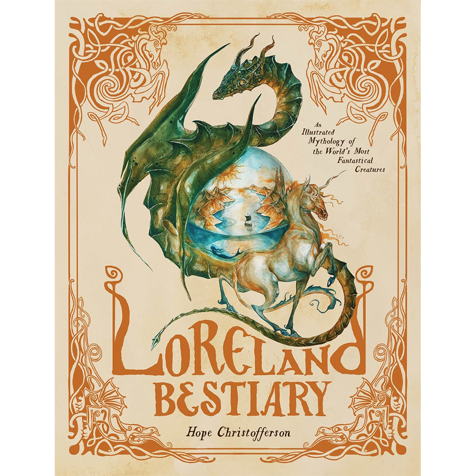 Loreland Bestiary: An Illustrated Mythology of the World’s Most Fantastical Creatures