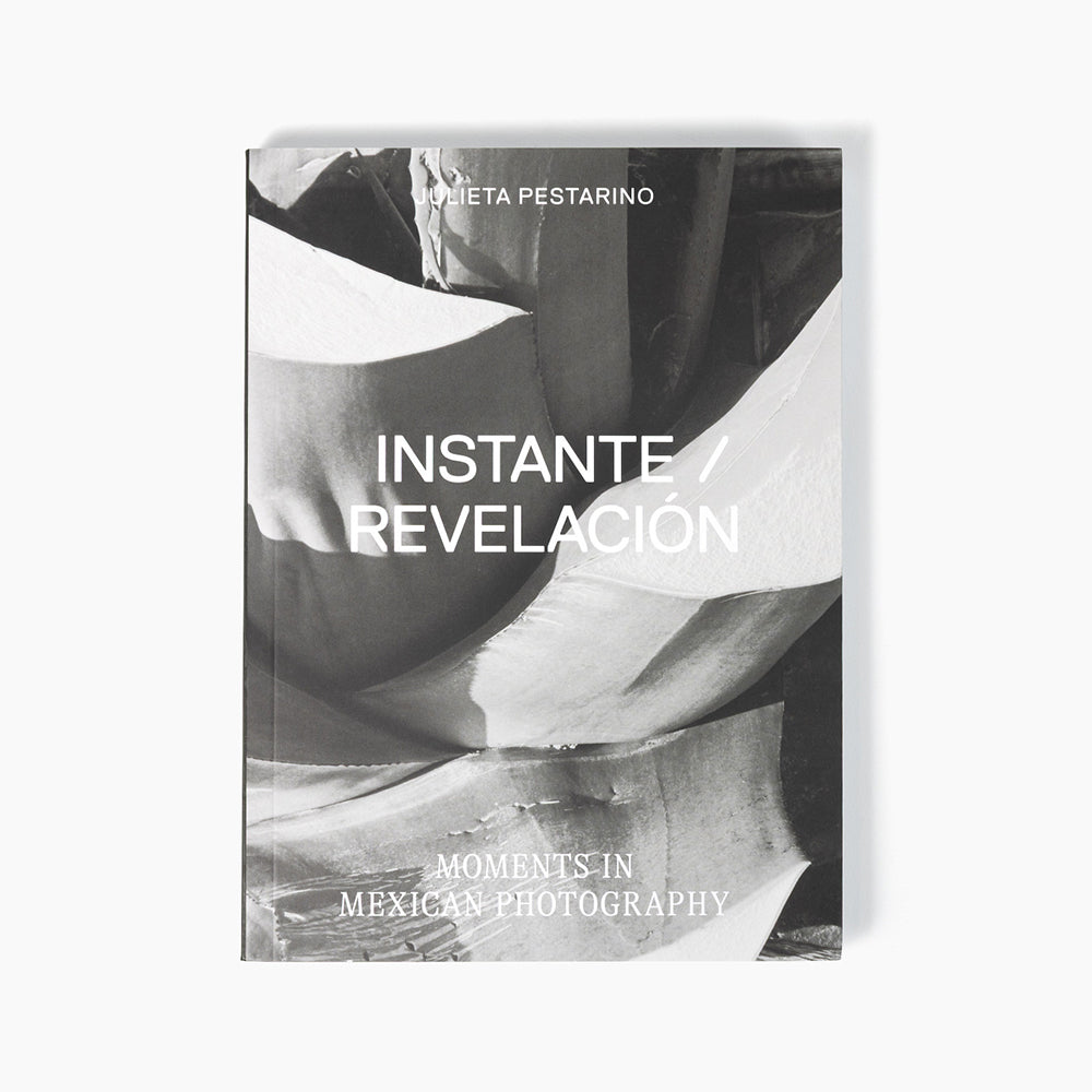 Instante/revelación: Moments in Mexican Photography