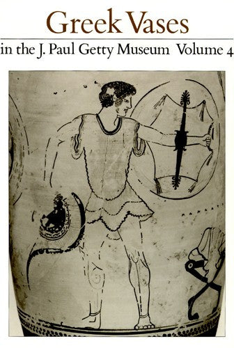 Greek Vases in the J. Paul Getty Museum, Volume 4 | Getty Store