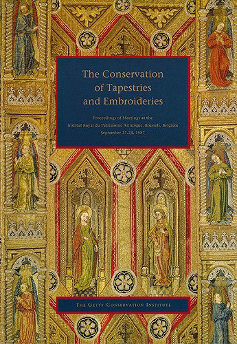 The Conservation of Tapestries and Embroideries: Proceedings of Meetings at the Institut Royal du Patrimoine Artistique, Brussels, Belgium | Getty Store
