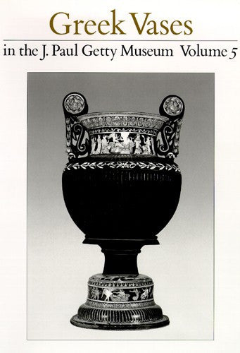 Greek Vases in the J. Paul Getty Museum, Volume 5 | Getty Store