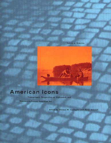 American Icons: Transatlantic Perspectives on Eighteenth- and Nineteenth-Century American Art | Getty Store