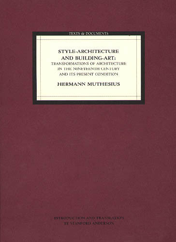 Style-Architecture and Building-Art: Transformations of Architecture in the Nineteenth Century and Its Present Condition | Getty Store