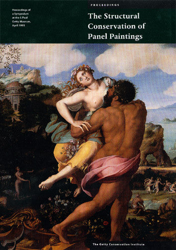 The Structural Conservation of Panel Paintings: Proceedings of a Symposium at the J. Paul Getty Museum, April 1995 | Getty Store