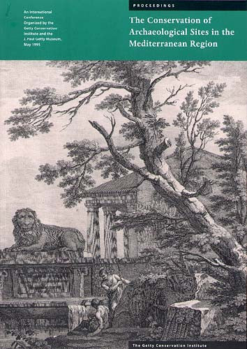 The Conservation of Archaeological Sites in the Mediterranean Region: An International Conference Organized by the Getty Conservation Institute and the J. Paul Getty Museum, May 1995 | Getty Store