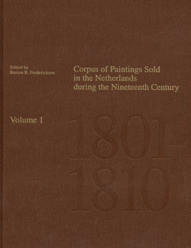 Corpus of Paintings Sold in The Netherlands During the Nineteenth Century: Volume 1, 1801-1810 | Getty Store