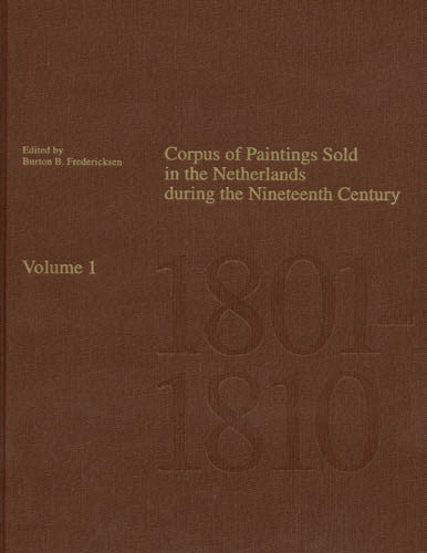 Corpus of Paintings Sold in The Netherlands During the Nineteenth Century: Volume 1, 1801-1810 | Getty Store