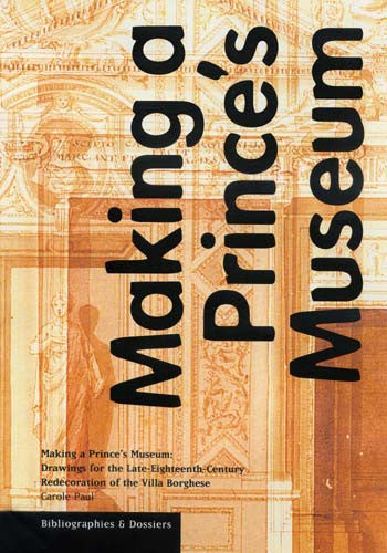Making a Prince's Museum: Drawings for the Late-Eighteenth-Century Redecoration of the Villa  | Getty Store