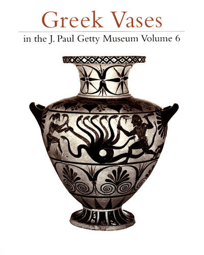 Greek Vases in the J. Paul Getty Museum, Volume 6 | Getty Store