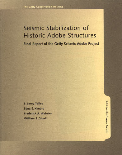 Seismic Stabilization of Historic Adobe Structures: Final Report of the Getty Seismic Adobe Project | Getty Store
