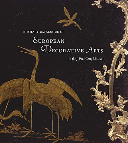 Summary Catalogue of European Decorative Arts in the J. Paul Getty Museum | Getty Store