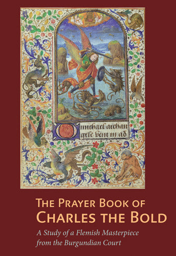 The Prayer Book of Charles the Bold: A Study of a Flemish Masterpiece from the Burgundian Court | Getty Store