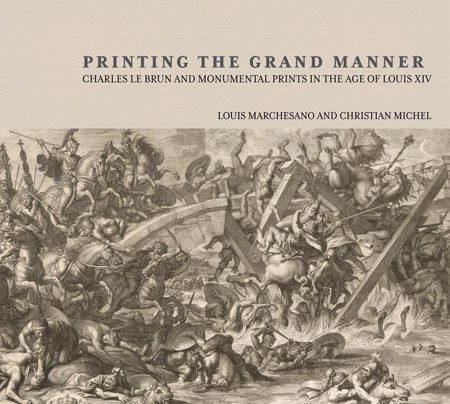 Printing the Grand Manner: Charles Le Brun and Monumental Prints in the Age of Louis XIV | Getty Store
