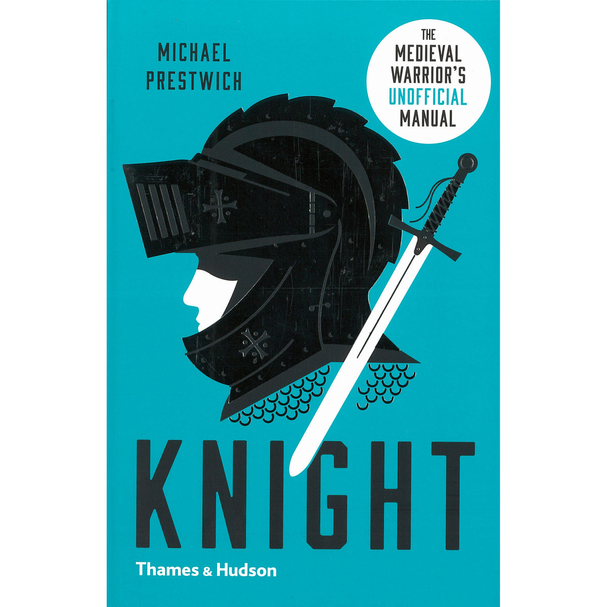 Knight: The Medieval Warrior&#39;s (Unofficial) Manual