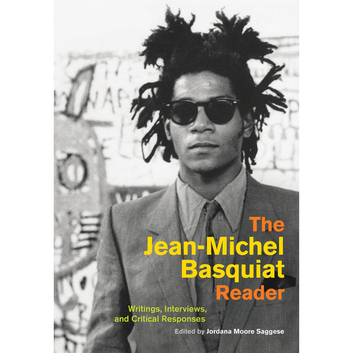 The Jean-Michel Basquiat Reader: Writings, Interviews, and Critical Responses