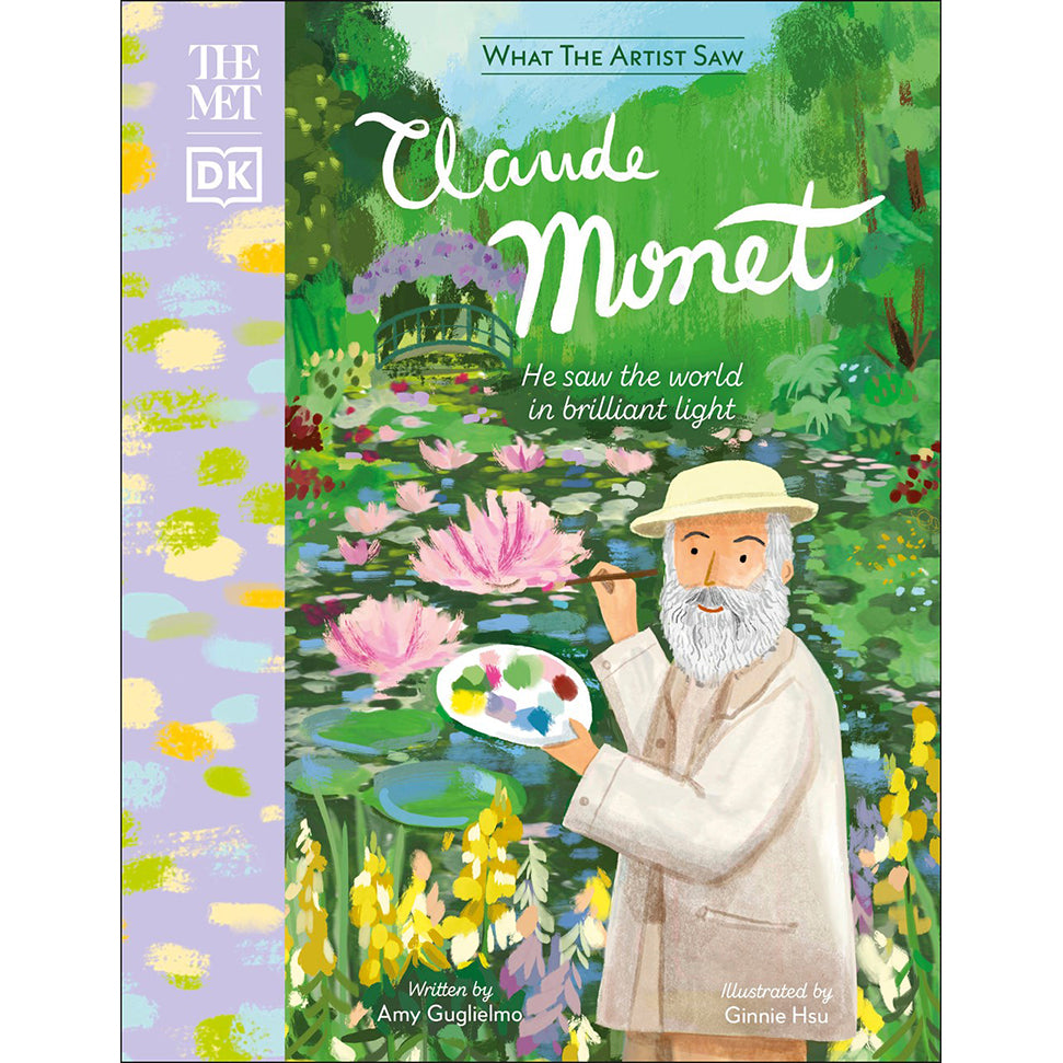 Claude Monet: He Saw the World in Brilliant Light (The Met What the Artist Saw)