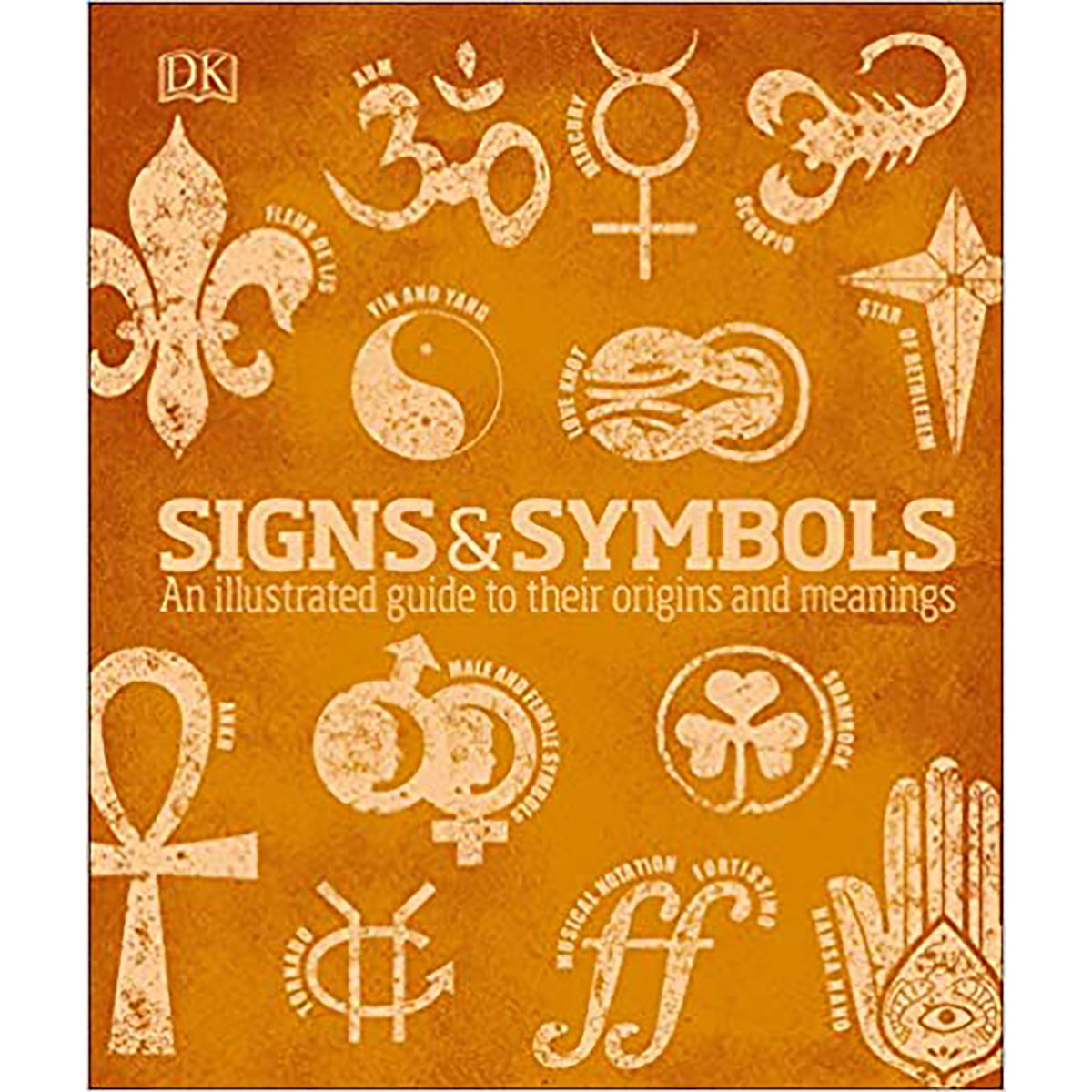 Signs and Symbols: An Illustrated guide to Their Origins and Meanings