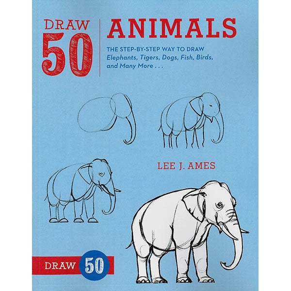 Draw 50 Animals: The Step-by-Step Way to Draw Elephants, Tigers, Dogs, Fish, Birds, and Many More