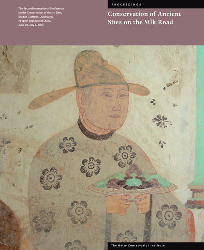 Conservation of Ancient Sites on the Silk Road: The Second International Conference on the Conservation of Grotto Sites, Mogao Grottoes, Dunhuang, People’s Republic of China, June 28–July 3, 2004 | Getty Store