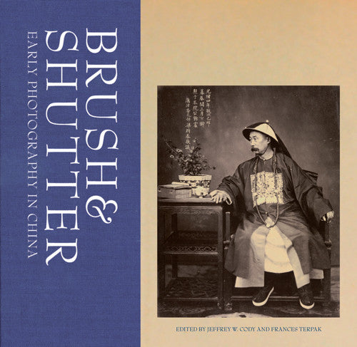 Brush and Shutter: Early Photography in China - Getty Museum Store