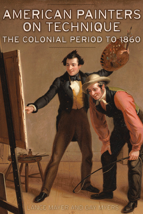 American Painters on Technique: The Colonial Period to 1960