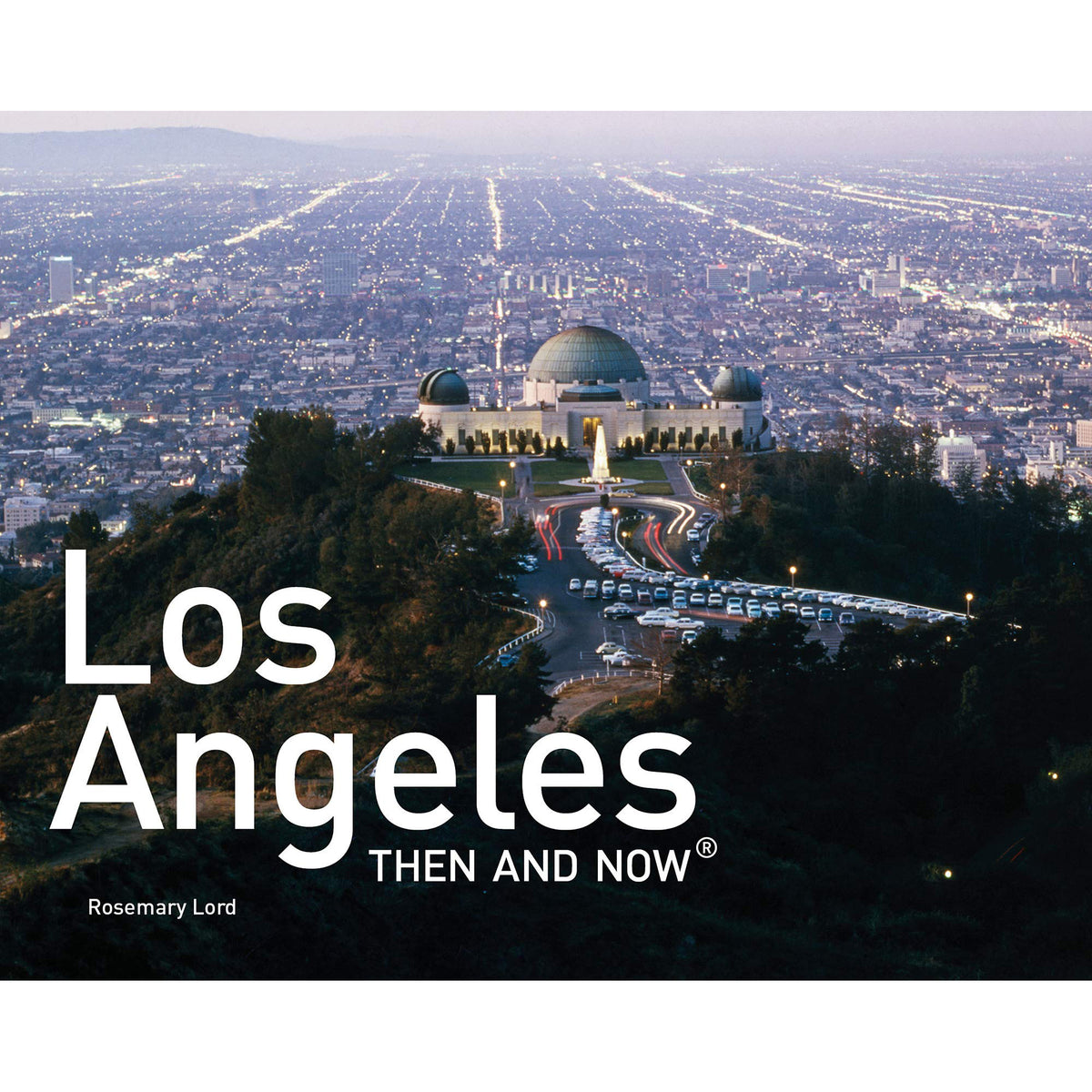 Los Angeles: Then and Now - New Mini Edition
