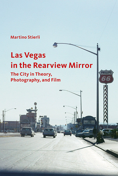 Las Vegas in the Rearview Mirror: The City in Theory, Photography, and Film | Getty Store