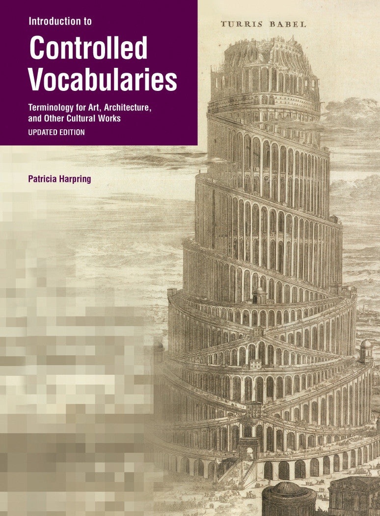 Introduction to Controlled Vocabularies: Terminology for Art, Architecture, and Other Cultural Works- Updated Edition | Getty Store