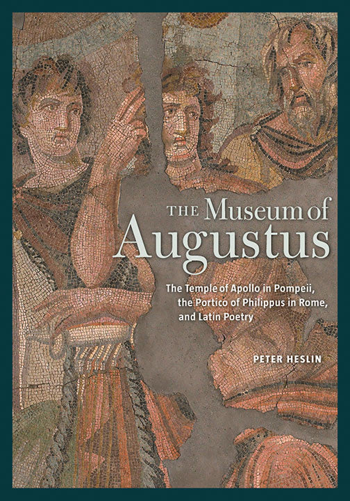 The Museum of Augustus: The Temple of Apollo in Pompeii, the Portico of Philippus in Rome, and Latin Poetry | Getty Store