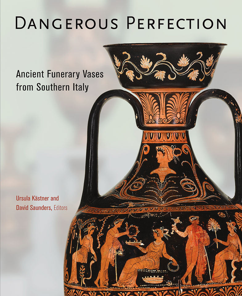 Dangerous Perfection: Ancient Funerary Vases from Southern Italy | Getty Store