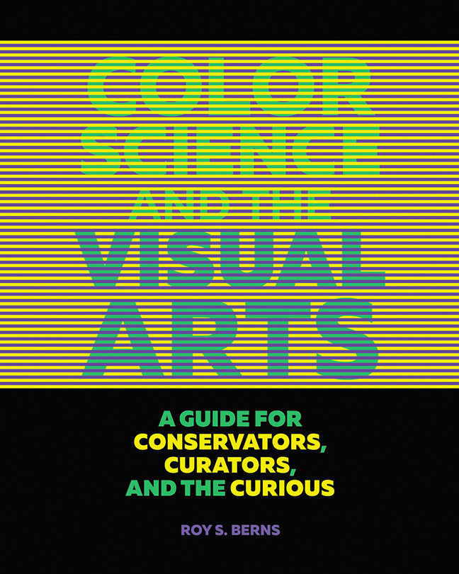 Color Science and the Visual Arts: A Guide for Conservators, Curators, -  Getty Museum Store