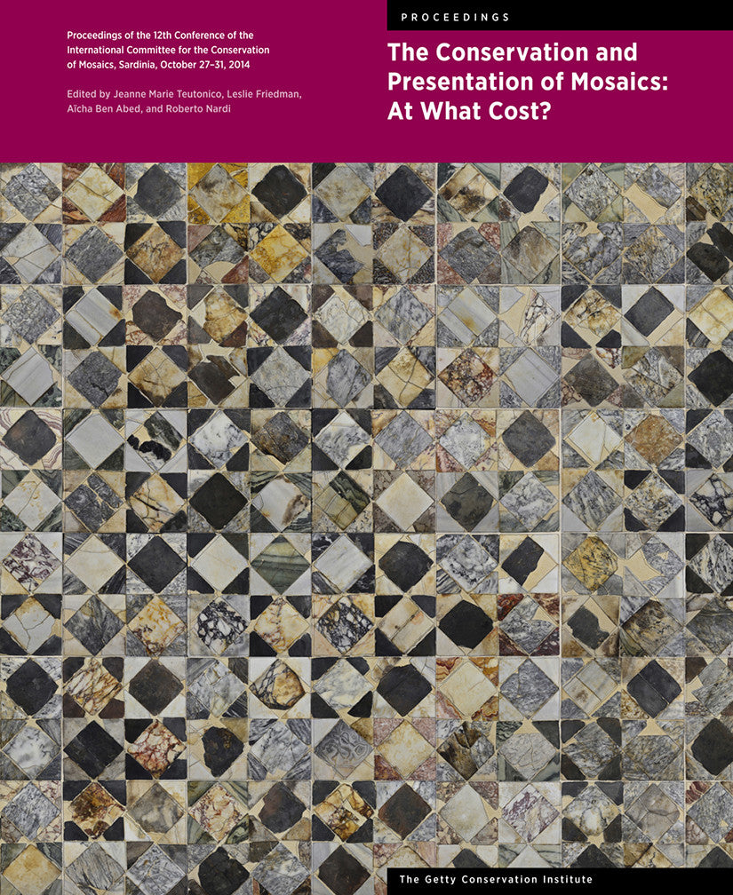 The Conservation and Presentation of Mosaics: At What Cost? Proceedings of the 12th Conference of the International Committee for the Conservation of Mosaics, Sardinia, October 27–31, 2014 | Getty Store