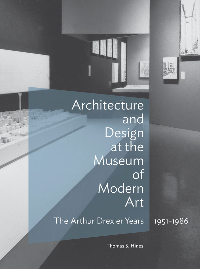 Architecture and Design at the Museum of Modern Art: The Arthur Drexler Years, 1951-1986 | Getty Store