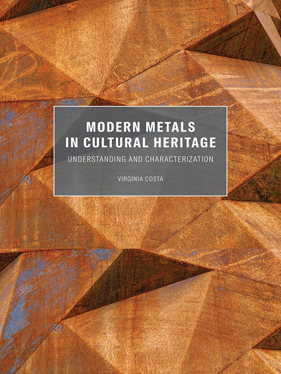 Modern Metals in Cultural Heritage: Understanding and Characterization | Getty Store