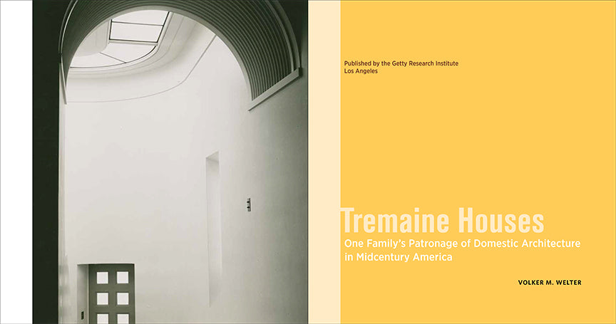 Tremaine Houses: One Family’s Patronage of Domestic Architecture in Midcentury America | Getty Store