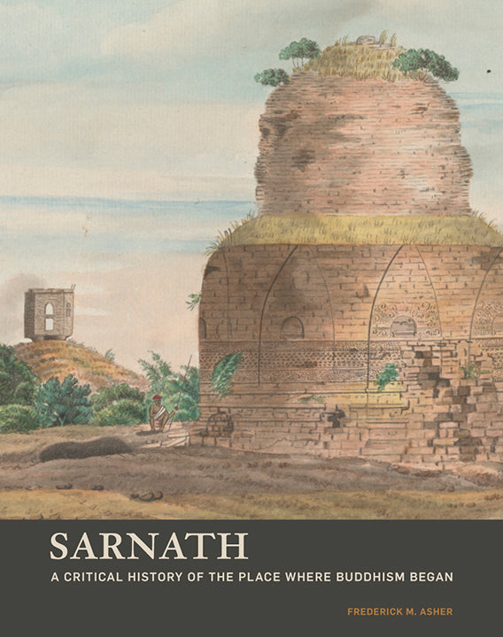 Sarnath: A Critical History of the Place Where Buddhism Began | Getty Store