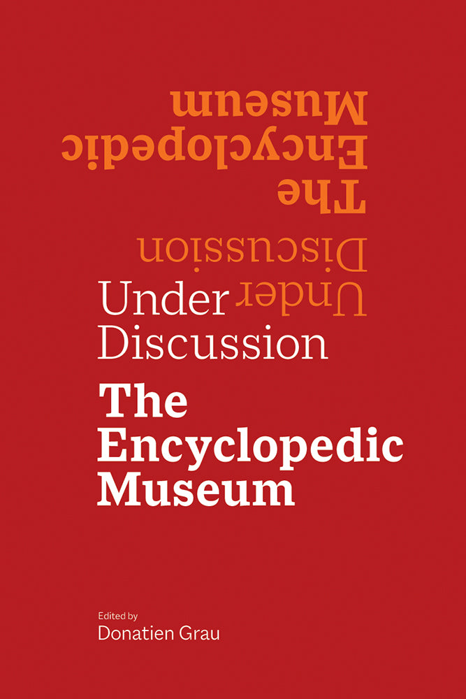 Under Discussion: The Encyclopedic Museum