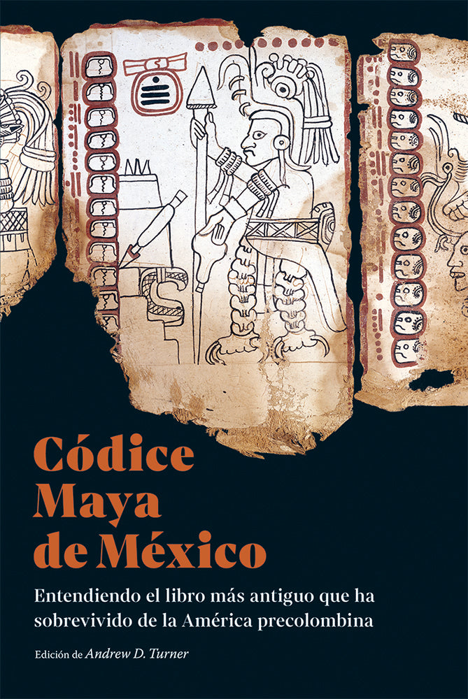 Códice Maya de México: Entendiendo el libro más antiguo que ha sobrevivido  de la América precolombina