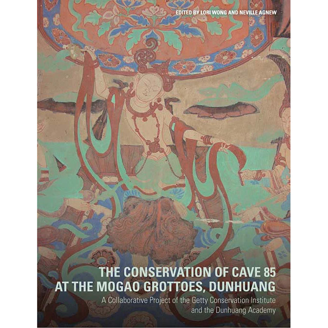 The Conservation of Cave 85 at the Mogao Grottoes, Dunhuang: A Collaborative Project of the Getty Conservation Institute and the Dunhuang Academy