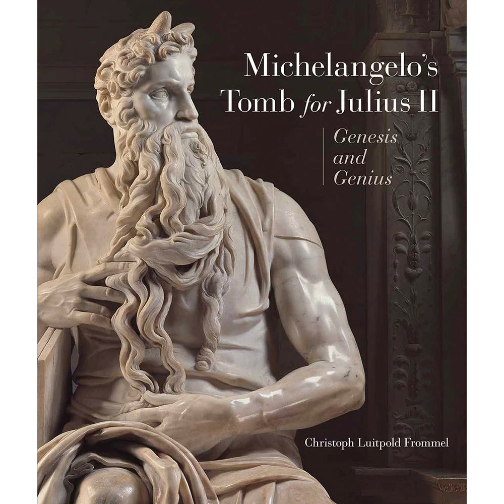 Michelangelo’s Tomb for Julius II: Genesis and Genius
