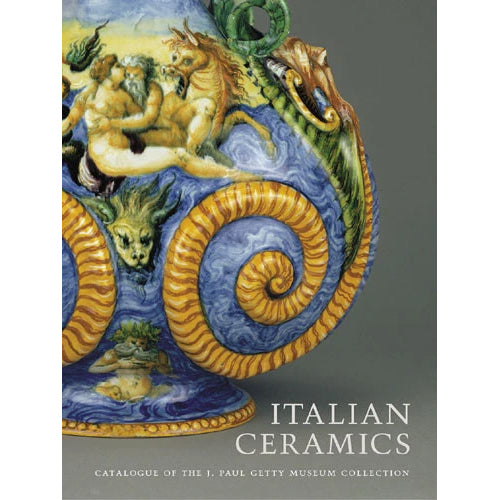 Italian Ceramics: Catalogue of the J. Paul Getty Museum Collections | Getty Store