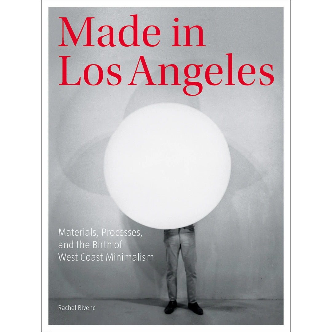 Made in Los Angeles: Materials, Processes, and the Birth of West Coast Minimalism | Getty Store